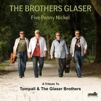 The Glaser Brothers - Five Penny Nickel - A Tribute To Tompall & The Glaser Brothers